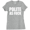 polite as fck Ladies Fitted T-Shirt