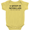 a queen is never late Baby Bodysuit
