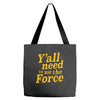 y'all need to use the force Tote Bags