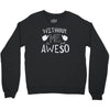 without me, it's just aweso Crewneck Sweatshirt