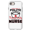 I Was One A Polite Well Mannered Young Lady And Then I Became A Nurse iPhone 8