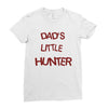 dad's litle hunter Ladies Fitted T-Shirt