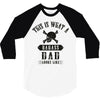 This Is What A Bad Ass Dad Looks Like 3/4 Sleeve Shirt