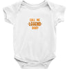 CALL ME LEGEND BABY Baby Bodysuit