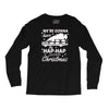 we're gonna have the hap hap happiest christmas Long Sleeve Shirts