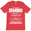 I&rsquo;m Called Grandma Because I&rsquo;m Way Too Cool To Be Called Grandma T-Shirt