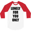 lonely for you only 3/4 Sleeve Shirt