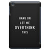 Hang On Let Me Overthink This iPad Mini