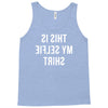 this is my selfie Tank Top
