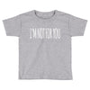 i'm not for you Toddler T-shirt