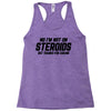 No I'm Not On Steroids, But Thanks For Asking Racerback Tank