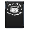 no coffee no workee iPad Mini