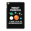 Forget Princess I' Want To Be An Astrophysicist iPad Mini 4