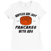 waffles are just pancakes with abs Ladies Fitted T-Shirt