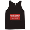I Don't See You In My Dreams Anymore Tank Top