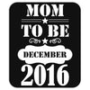 Mom To Be December 2016 Mousepad