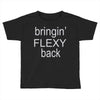 bringin flexy Toddler T-shirt