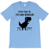 mom says T-Shirt