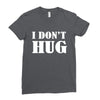 i don't hug Ladies Fitted T-Shirt