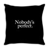 nobody's perfect slogan Throw Pillow
