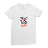 dream work unless youdo Ladies Fitted T-Shirt