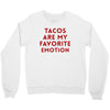 Tacos Are My Favorite Emotion Crewneck Sweatshirt