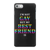 I'M Not Gay But My Best Friend Is iPhone 7 Case