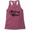 nothing to wear Racerback Tank