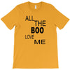 all the boo love me T-Shirt