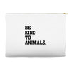 Be Kind To Animals Accessory Pouches
