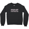 spoiler alert everyone dies Crewneck Sweatshirt