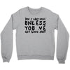 don't want none Crewneck Sweatshirt