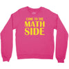 come to the math side Crewneck Sweatshirt
