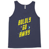 boldly go away Tank Top