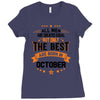 All Men Created Equal But The Best Born In October Ladies Fitted T-Shirt