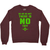 Do Or Do Not There Is No Try Crewneck Sweatshirt