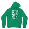 you aint getting nun Hoodie