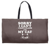 sorry i can't i have plans with my cat Weekender Totes