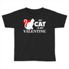 my cat is my valentine (2) Toddler T-shirt