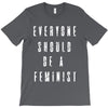 everyone should be feminist T-Shirt