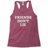friends don't lie Racerback Tank