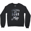 legends are born in may funny Crewneck Sweatshirt