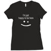 happy to be here Ladies Fitted T-Shirt