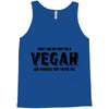Don't Ask Me Why I'm A Vegan Ask Yourself Why You're Not Tank Top