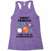 Forget Princess, I Want To Be An Astrophysicist Racerback Tank