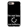 i'm not lazy just buffering iPhone 8 Plus