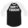Don't Touch 3/4 Sleeve Shirt