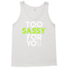 too sassy for you Tank Top