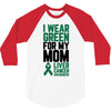 i wear green for my mom liver cancer awareness 3/4 Sleeve Shirt