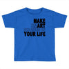 make smart choicees in your life Toddler T-shirt